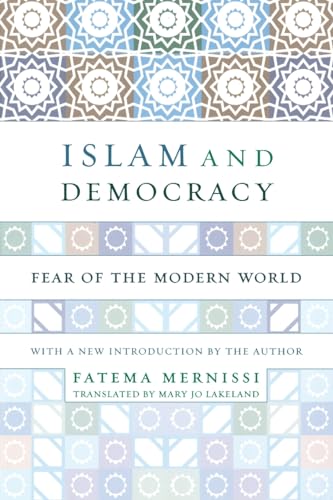 Islam and Democracy: Fear of the Modern World (9780738207452) by Fatema Mernissi