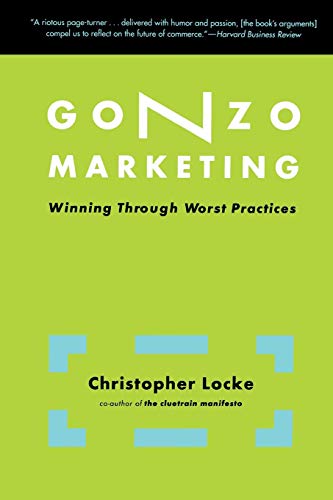 9780738207698: Gonzo Marketing: Winning Through Worst Practices