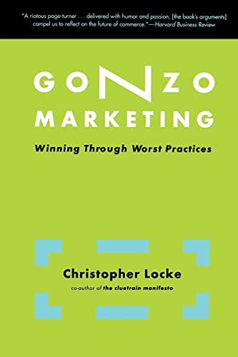 Stock image for Gonzo Marketing: Winning Through Worst Practices for sale by Mt. Baker Books