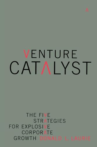 Stock image for Venture Catalyst: The Five Strategies For Explosive Corporate Growth for sale by PAPER CAVALIER US