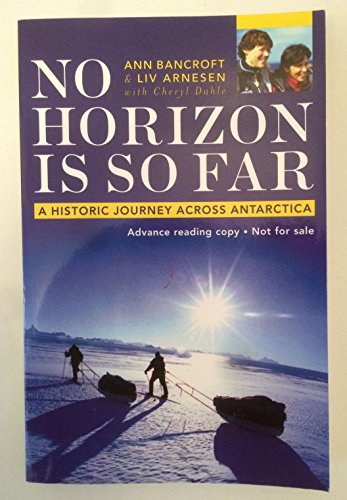 Beispielbild fr No Horizon Is So Far: Two Women And Their Extraordinary Journey Across Antarctica zum Verkauf von Nealsbooks