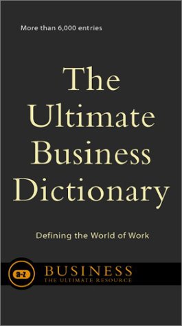 Imagen de archivo de The Ultimate Business Dictionary: Defining The World Of Work a la venta por Wonder Book