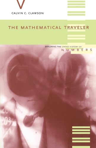 Beispielbild fr The Mathematical Traveler: Exploring The Grand History Of Numbers zum Verkauf von Wonder Book