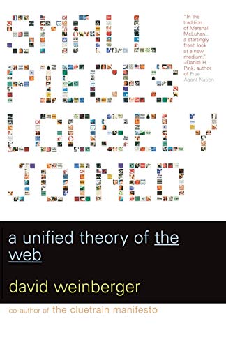 Small Pieces Loosely Joined: A Unified Theory Of The Web (9780738208503) by Weinberger, David