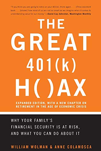 Stock image for The Great 401 (k) Hoax: Why Your Family's Financial Security Is At Risk, And What You Can Do About It for sale by SecondSale