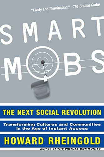 smart mobs. the next social revolution. transformig cultures and communities in the age of instant access. in english - rheingold, howard