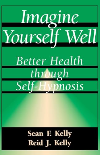 Imagen de archivo de Imagine Yourself Well: Better Health Through Self-hypnosis (Better Health Through Hypnosis) a la venta por WorldofBooks