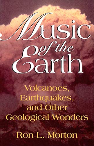 Beispielbild fr Music Of The Earth: Volcanoes, Earthquakes, And Other Geological Wonders zum Verkauf von Books From California