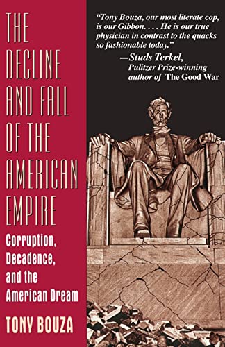 The Decline And Fall Of The American Empire: Corruption, Decadence, And The American Dream (9780738208831) by Bouza, Tony