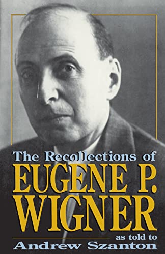 Stock image for The Recollections of Eugene P. Wigner: As Told to Andrew Szanton for sale by Revaluation Books