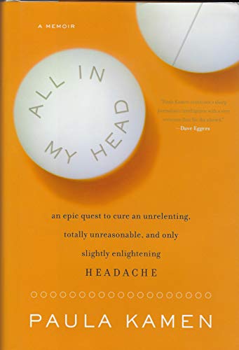 Beispielbild fr All in My Head : An Epic Quest to Cure an Unrelenting, Totally Unreasonable, and Only Slightly Enlightening Headache zum Verkauf von Better World Books