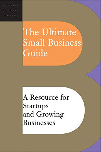 Imagen de archivo de The Ultimate Small Business Guide (Ultimate Business Library) a la venta por ZBK Books