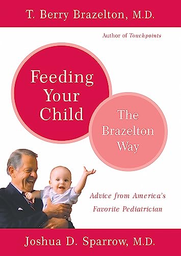 Beispielbild fr Feeding Your Child - the Brazelton Way zum Verkauf von Better World Books