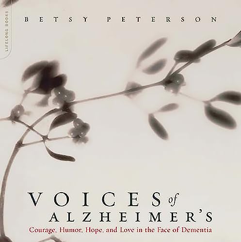 Beispielbild fr Voices Of Alzheimer's: Courage, Humor, Hope, And Love In The Face Of Dementia zum Verkauf von Wonder Book