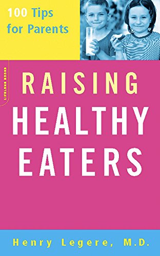 Stock image for Raising Healthy Eaters: 100 Tips For Parents for sale by Wonder Book