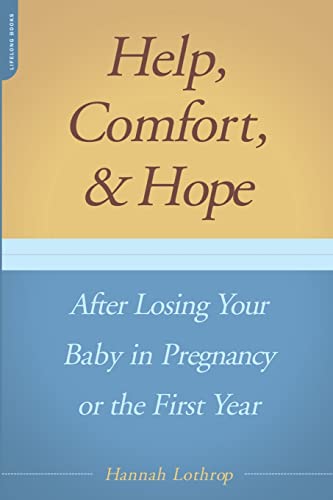 Beispielbild fr Help, Comfort, and Hope after Losing Your Baby in Pregnancy or the First Year zum Verkauf von Better World Books