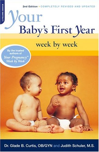 Beispielbild fr Your Baby's First Year Week by Week : Second Edition, Fully Revised and Updated zum Verkauf von Better World Books