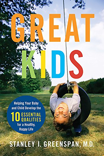 Beispielbild fr Great Kids: Helping Your Baby and Child Develop the Ten Essential Qualities for a Healthy, Happy Life (A Merloyd Lawrence Book) zum Verkauf von SecondSale