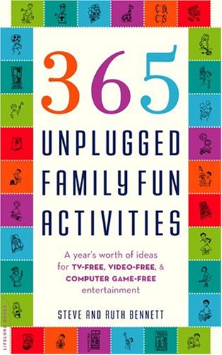 Stock image for 365 Unplugged Family Fun Activities: A Year's Worth of Ideas for TV-Free, Video-Free, and Computer Game-Free Entertainment for sale by SecondSale