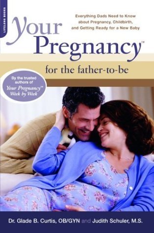 Beispielbild fr Your Pregnancy For The Father-to-be: Everything Dads Need To Know About Pregnancy, Childbirth, And Getting Ready For A New Baby (Your Pregnancy Series) zum Verkauf von Wonder Book