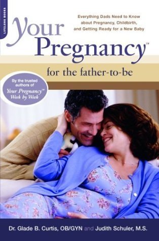 Stock image for Your Pregnancy For The Father-to-be: Everything Dads Need To Know About Pregnancy, Childbirth, And Getting Ready For A New Baby (Your Pregnancy Series) for sale by SecondSale