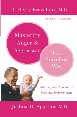 Beispielbild fr Mastering Anger and Aggression (Brazelton Way) zum Verkauf von Wonder Book