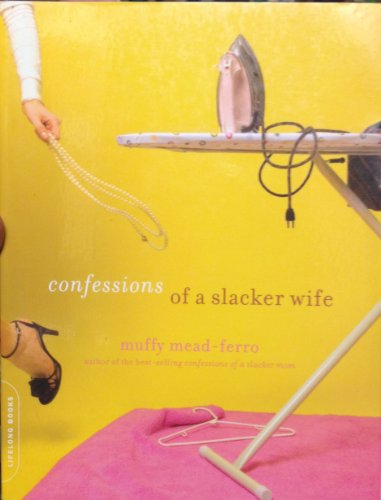 Beispielbild fr Confessions of a Slacker Wife zum Verkauf von Wonder Book