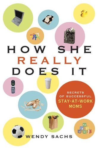 Beispielbild fr How She Really Does It: Secrets of Successful Stay-At-Work Moms zum Verkauf von The Yard Sale Store