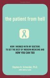9780738210254: The Patient from Hell: How I Worked with My Doctors to Get the Best of Modern Medicine and How You Can Too