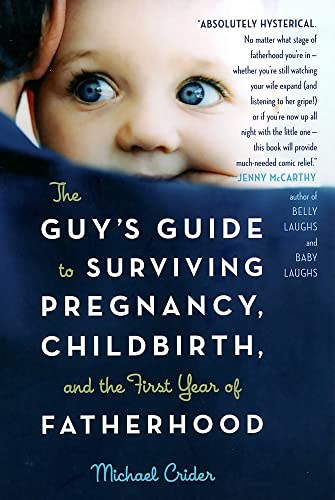 Beispielbild fr The Guy's Guide to Surviving Pregnancy, Childbirth and the First Year of Fatherhood zum Verkauf von SecondSale