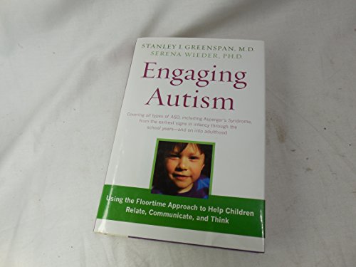 9780738210285: Engaging Autism: Using the Floortime Approach to Help Children Relate, Communicate, and Think