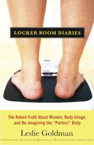 Stock image for Locker Room Diaries: The Naked Truth about Women, Body Image, and Re-imagining the "Perfect" Body for sale by Wonder Book