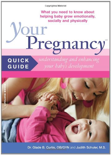 Stock image for Your Pregnancy Quick Guide: Understanding and Enhancing Your Baby's Development for sale by Wonder Book