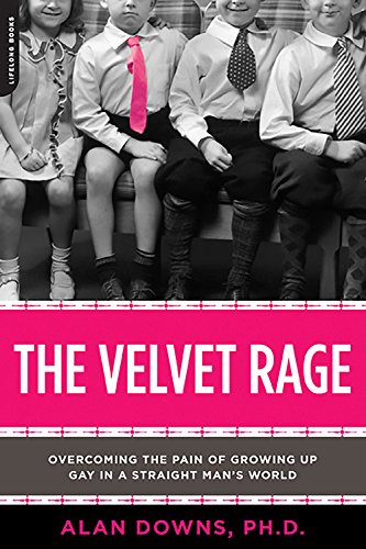 Beispielbild fr The Velvet Rage : Overcoming the Pain of Growing up Gay in a Straight Man's World zum Verkauf von Better World Books