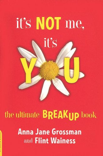 Beispielbild fr It's Not Me, It's You : The Ultimate Breakup Book zum Verkauf von Better World Books