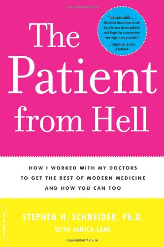 Imagen de archivo de The Patient from Hell: How I Worked with My Doctors to Get the Best of Modern Medicine and How You Can Too a la venta por ThriftBooks-Atlanta
