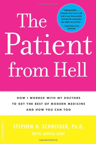 Stock image for The Patient from Hell: How I Worked with My Doctors to Get the Best of Modern Medicine and How You Can Too for sale by ThriftBooks-Atlanta