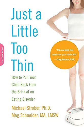 Imagen de archivo de Just a Little Too Thin : How to Pull Your Child Back from the Brink of an Eating Disorder a la venta por Better World Books