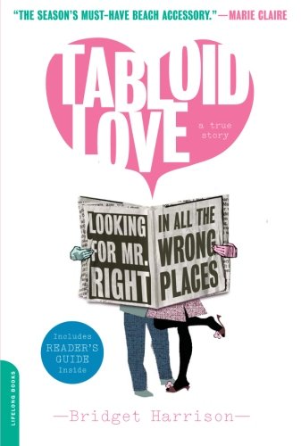 9780738210919: Tabloid Love: Looking for Mr. Right in All the Wrong Places, A Memoir