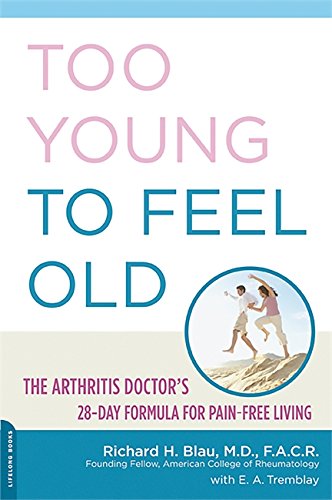 9780738211152: Too Young to Feel Old: The Arthritis Doctor's 28-Day Formula for Pain-Free Living