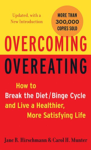 Imagen de archivo de Overcoming Overeating: How to Break the Diet/Binge Cycle and Live a Healthier, More Satisfying Life a la venta por BooksRun