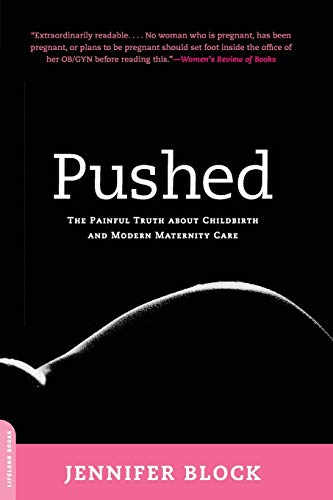 Beispielbild fr Pushed: The Painful Truth About Childbirth and Modern Maternity Care zum Verkauf von BooksRun