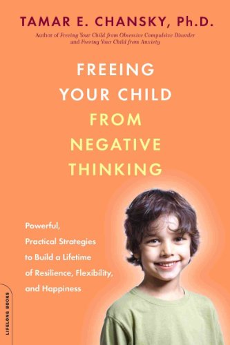 9780738211855: Freeing Your Child from Negative Thinking: Powerful, Practical Strategies to Build a Lifetime of Resilience, Flexibility, and Happiness: 0