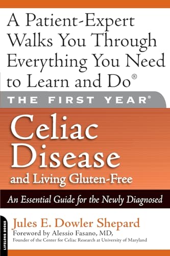 Imagen de archivo de First Year: Celiac Disease and Living Gluten-Free: An Essential Guide for the Newly Diagnosed a la venta por Montana Book Company