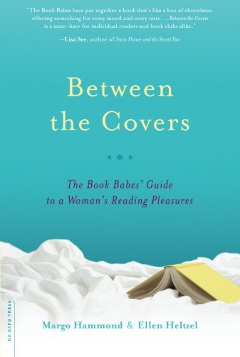 Imagen de archivo de Between the Covers: The Book Babes' Guide to a Woman's Reading Pleasures a la venta por SecondSale