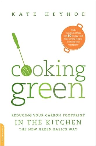 Beispielbild fr Cooking Green: Reducing Your Carbon Footprint in the Kitchen zum Verkauf von SecondSale