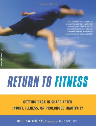 9780738212319: Return to Fitness: Getting Back in Shape after Injury, Illness, or Prolonged Inactivity