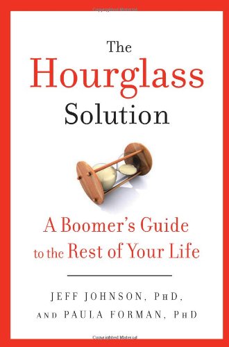 Stock image for The Hourglass Solution: A Boomer's Guide to the Rest of Your Life for sale by Open Books