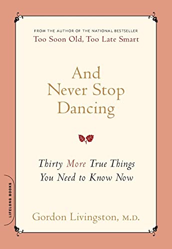 Stock image for And Never Stop Dancing: Thirty More True Things You Need to Know Now for sale by SecondSale