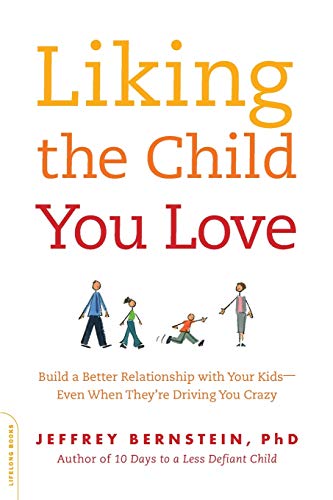 Stock image for Liking the Child You Love: Build a Better Relationship with Your Kids--Even When They're Driving You Crazy for sale by Half Price Books Inc.